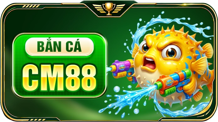 BẮN CÁ CM88
